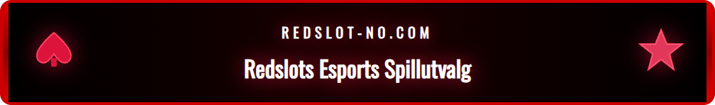 Oversikt over esports-spill hos Redslot, som CS2, Dota 2 og Valorant.